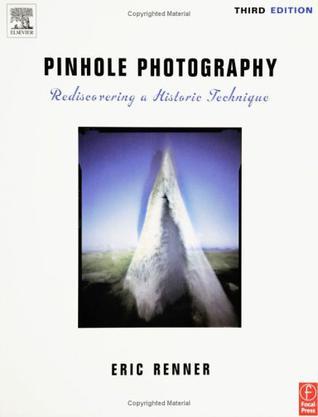 Pinhole Photography, Third Edition：Pinhole Photography, Third Edition
