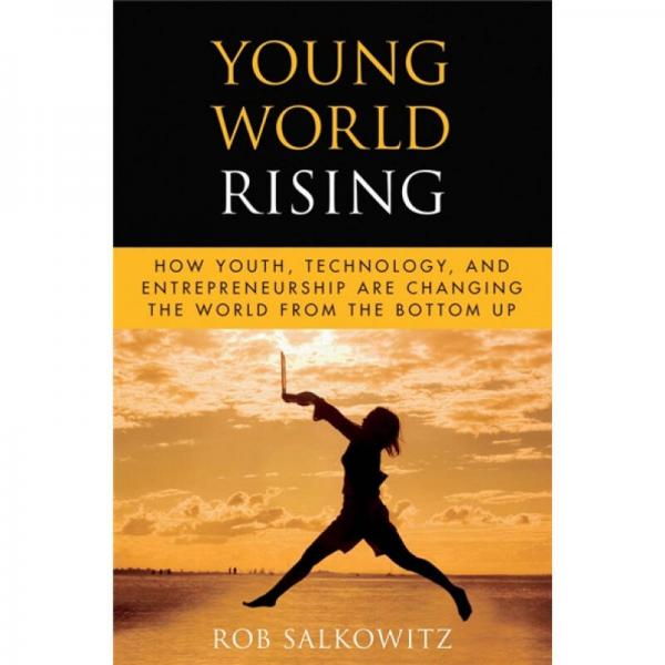 Young World Rising[年轻世界的兴起：青年科技与创业精神正在如何从下而上的改变这个世界]