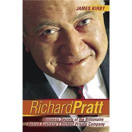 RichardPratt:BusinessSecretsoftheBillionaireBehindAustralia'sRichestPrivateCompany
