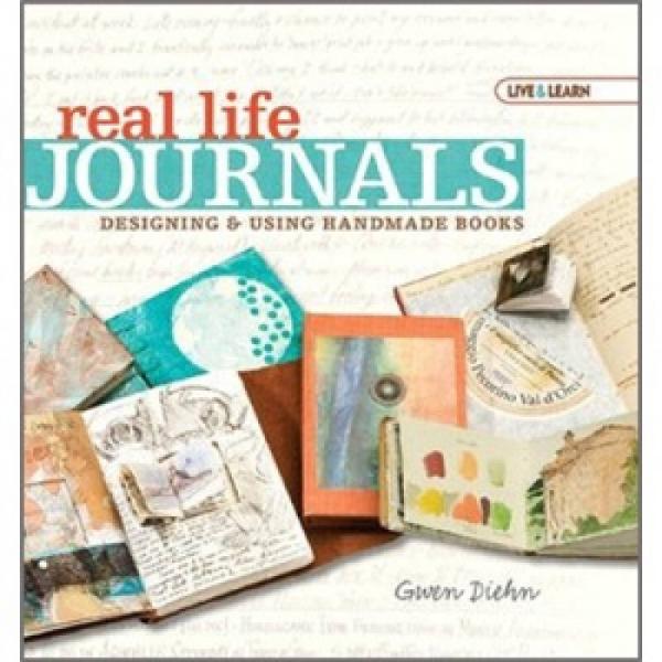Real Life Journals: Designing & Using Handmade Books 