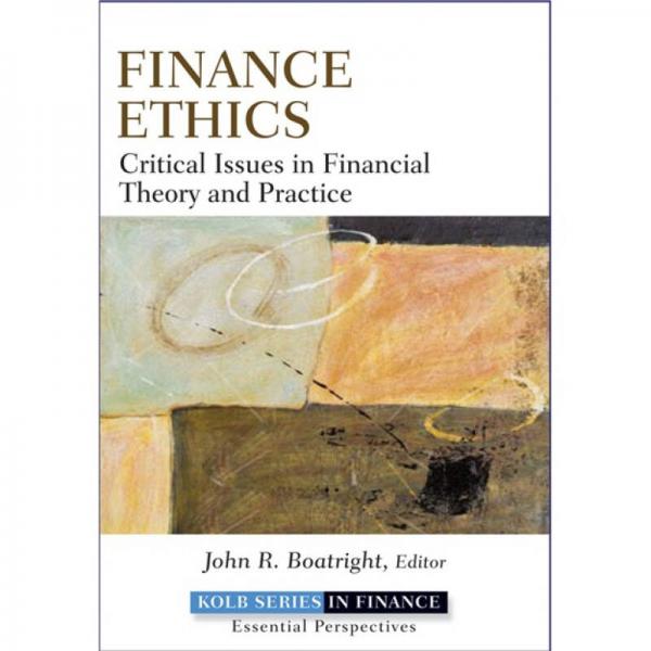 Finance Ethics: Critical Issues in Theory and Practice 金融伦理：金融理论与实践的关键问题