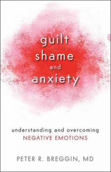 Guilt, Shame, and Anxiety: Understanding and Ove