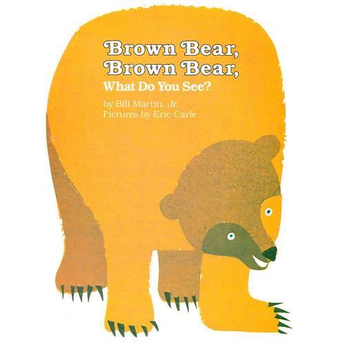 Brown Bear, Brown Bear, What Do You See? [Hardcover] 棕熊、棕熊，你看到了什么？（精装）