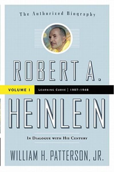 RobertA.Heinlein:InDialoguewithHisCentury,Volume1:1907-1948:LearningCurve