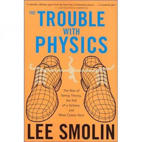 The Trouble With Physics: The Rise of String Theory, The Fall of a Science, and What Comes Next