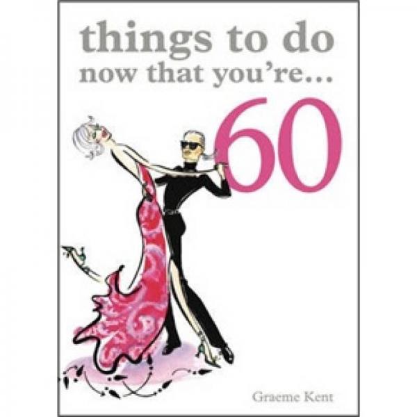 Things to Do Now That You're...60[可以做的事，現(xiàn)在你60歲]