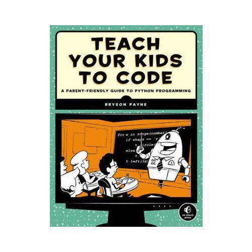 Teach Your Kids to Code: A Parent-Friendly Guide to Python Programming