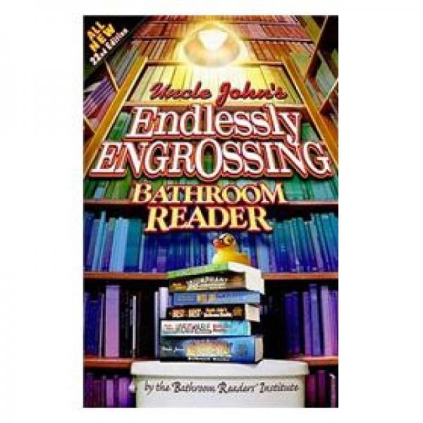 Uncle John's Endlessly Engrossing Bathroom Reader (Uncle John's Bathroom Readers)