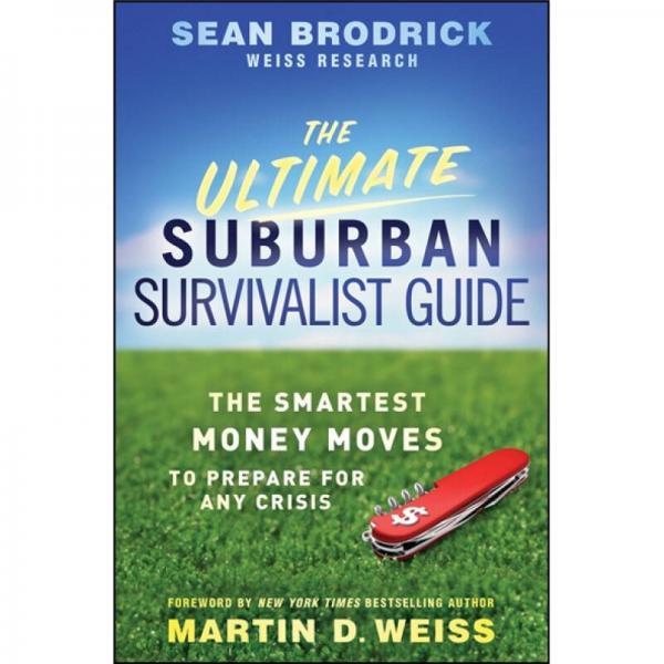 The Ultimate Suburban Survivalist Guide: The Smartest Money Moves to Prepare for Any Crisis
