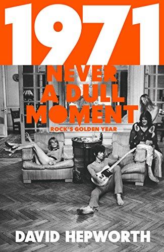 1971 - Never a Dull Moment: Rock's Golden Year