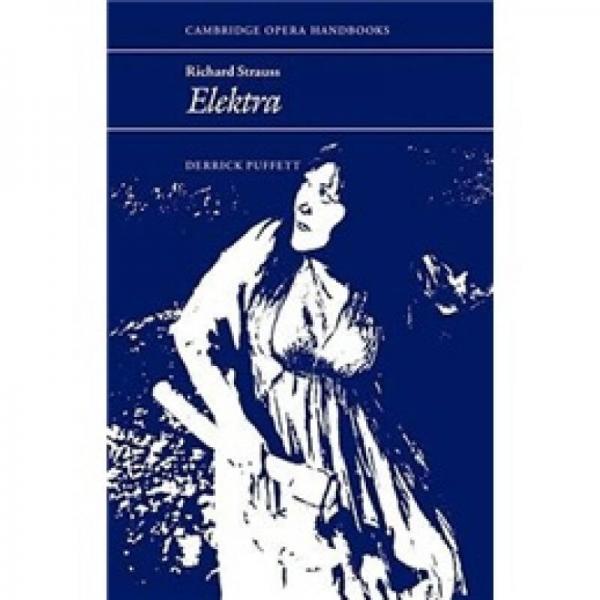 Richard Strauss：Elektra (Cambridge Opera Handbooks)