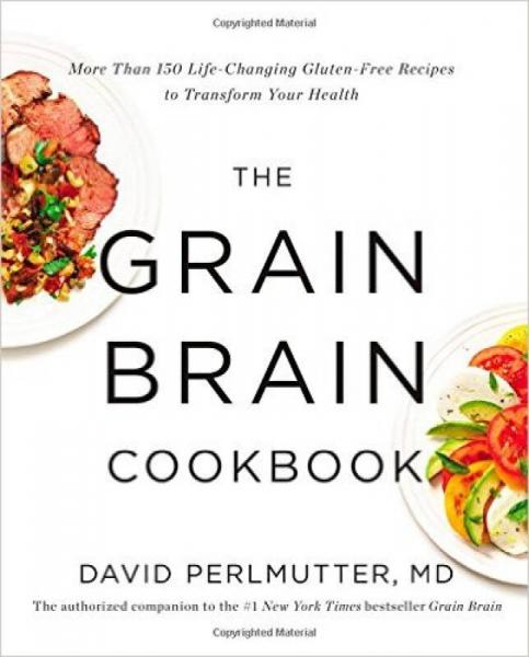 Grain Brain Cookbook: More Than 150 Life-Changing Gluten-Free Recipes To Transform...