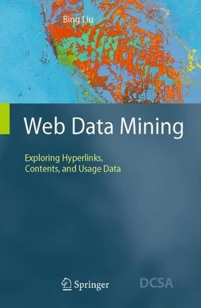 Web Data Mining：Exploring Hyperlinks, Contents, and Usage Data (Data-Centric Systems and Applications)