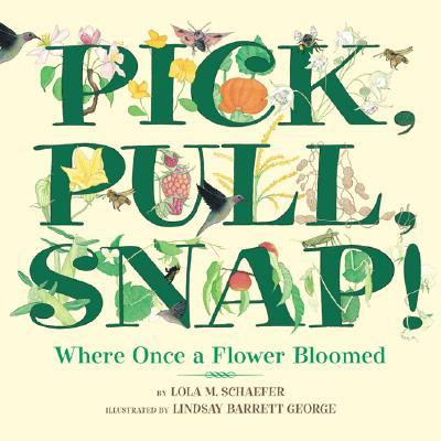 Pick,Pull,Snap!:WhereOnceaFlowerBloomed