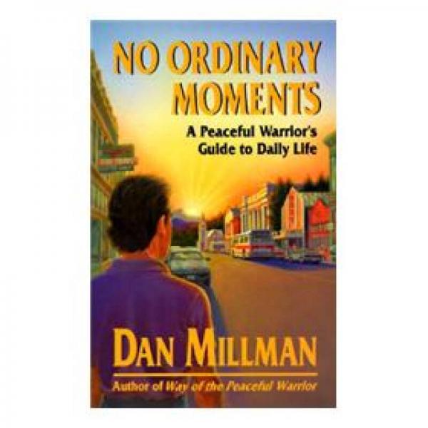 No Ordinary Moments: Peaceful Warrior's Approach to Daily Life (Millman, Dan)