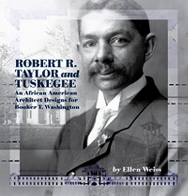 RobertR.TaylorandTuskegee:AnAfricanAmericanArchitectDesignsforBookerT.Washington