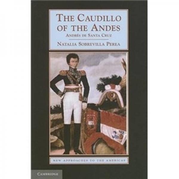 The Caudillo of the Andes: Andr?s de Santa Cruz
