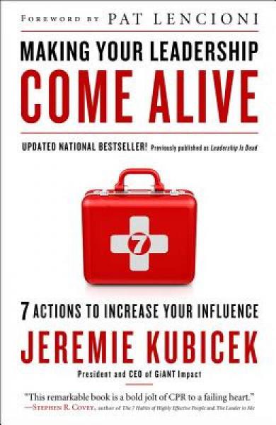 Making Your Leadership Come Alive: 7 Actions to Increase Your Influence