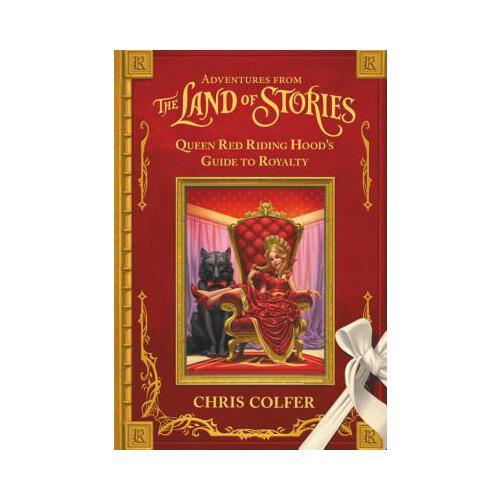 Adventures from the Land of Stories: Queen Red Riding Hood\'s Guide to Royalty