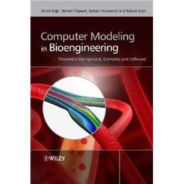 ComputerModelinginBioengineering:TheoreticalBackground,ExamplesandSoftware