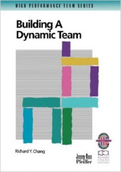 Building a Dynamic Team (High Performance Team Series)
