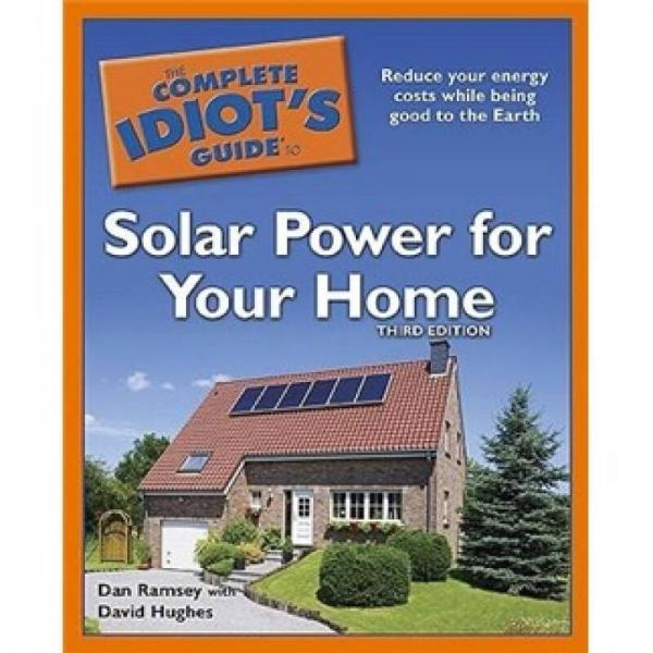 The Complete Idiot's Guide to Solar Power for Your Home 3rd