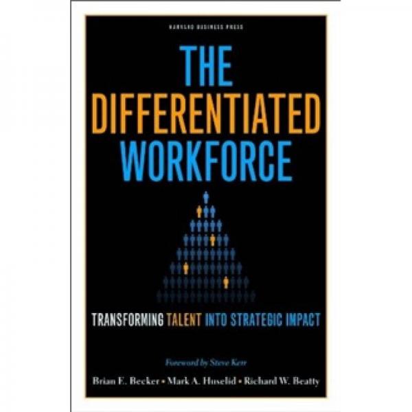 The Differentiated Workforce: Transforming Talent into Strategic Impact  區(qū)別勞動力資源  