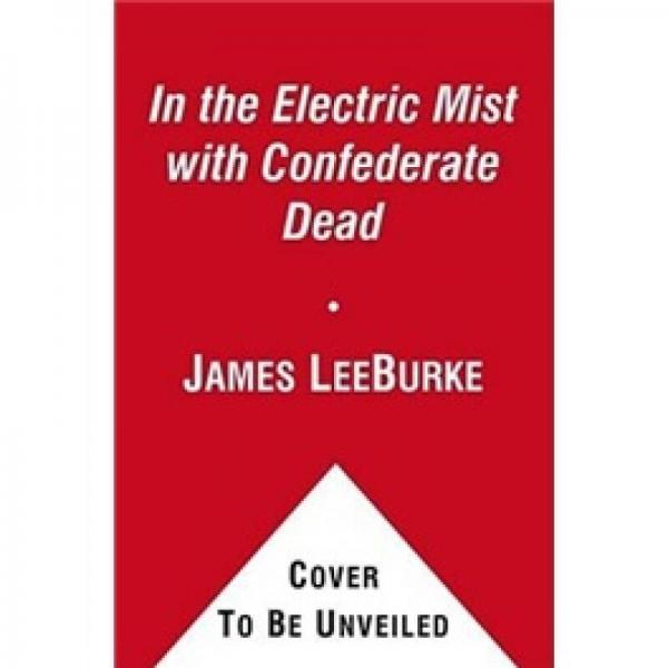 In the Electric Mist with the Confederate Dead (Dave Robicheaux Series #6)