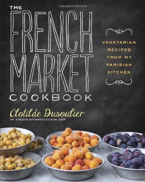 The French Market Cookbook  Vegetarian Recipes f