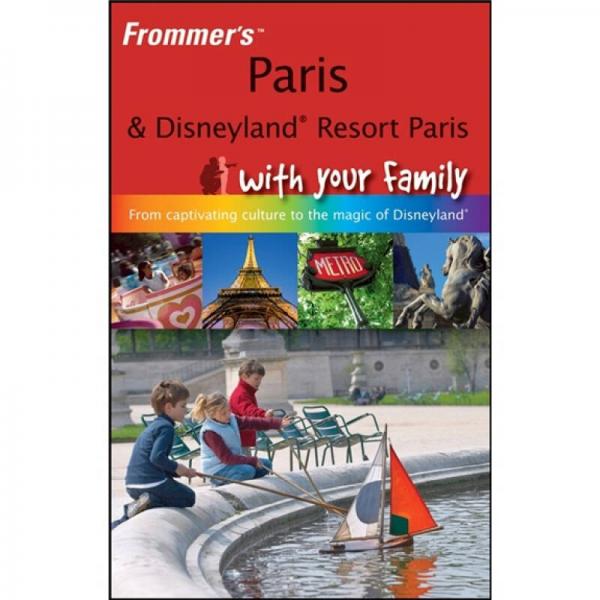 Frommer'sTM Paris and Disneyland Resort Paris With Your Family[巴黎与迪斯尼乐园巴黎与家庭旅游]