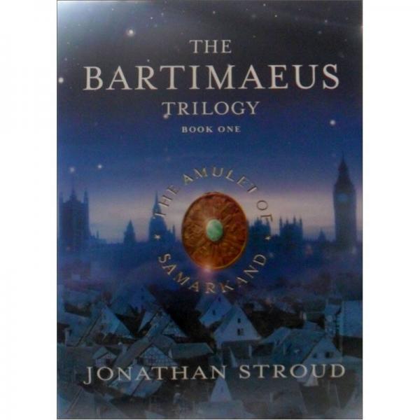 The Amulet of Samarkand (The Bartimaeus Trilogy, Book 1)