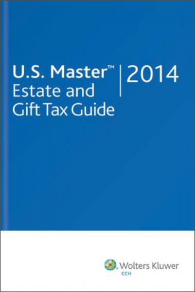 U.S. Master Estate and Gift Tax Guide (2014) (U.S. Master Estate and Girft Tax Guide)
