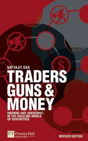 Traders, Guns and Money：Knowns and unknowns in the dazzling world of derivatives Revised edition