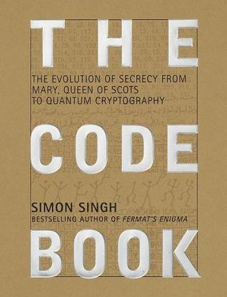 The Code Book：The Evolution Of Secrecy From Mary, To Queen Of Scots To Quantum Cryptography
