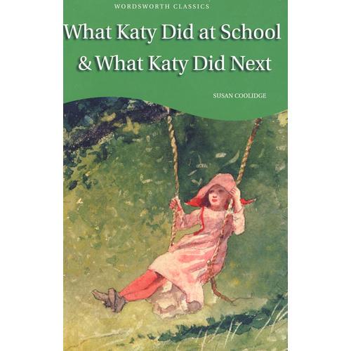 What Katy Did at School & What Katy did Next 凯蒂在学校做了什么(Wordsworth Classics) 9781840224375