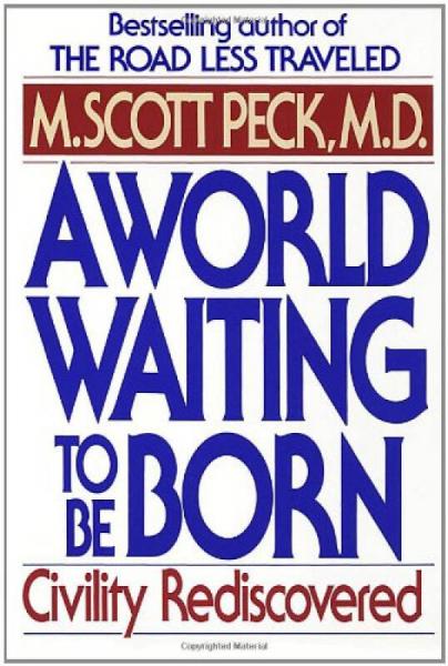 A World Waiting to Be Born  Civility Rediscovered