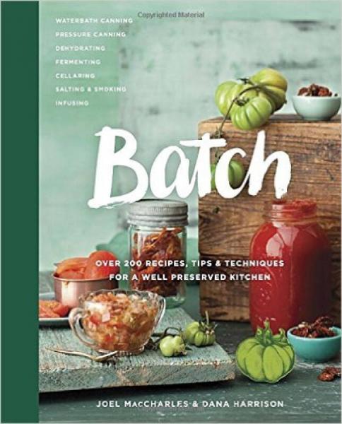 Batch  Over 200 Recipes, Tips and Techniques for