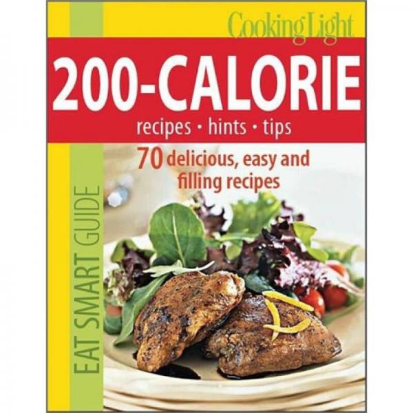 Cooking Light Eat Smart Guide: 200-Calorie Cookbook: 89 delicious, easy and filling recipes