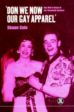 'Don We Now Our Gay Apparel：Gay Men's Dress in the Twentieth Century (Dress, Body, Culture)