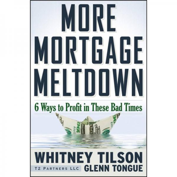 More Mortgage Meltdown: 6 Ways to Profit in These Bad Times[艰难时期抵押投资8步法]