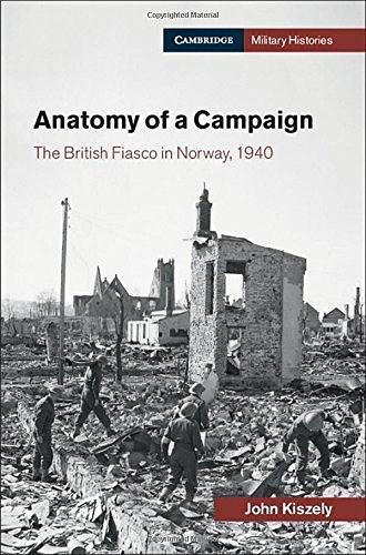 Anatomy of a Campaign：The British Fiasco in Norway, 1940