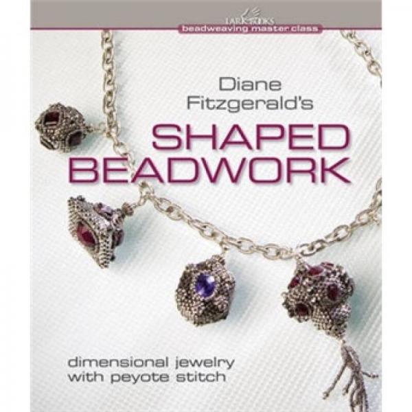 Diane Fitzgerald's Shaped Beadwork[Diane Fitzgerald的珠飾型作品]