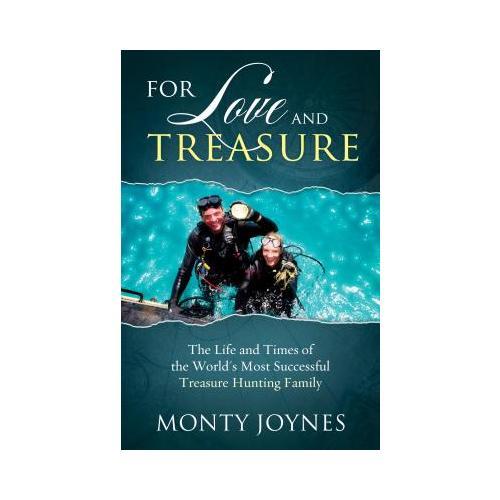 For Love and Treasure: The Life and Times of the World's Most Successful Treasure Hunting Family