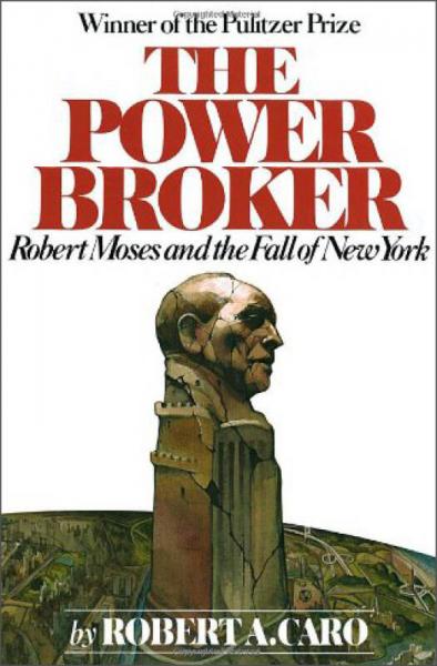 The Power Broker：Robert Moses and the Fall of New York