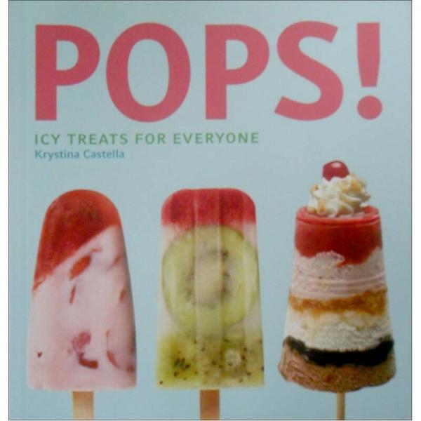 Pops!: Icy Treats for Grown Ups