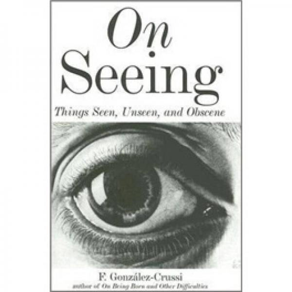 On Seeing: Things Seen, Unseen, and Obscene