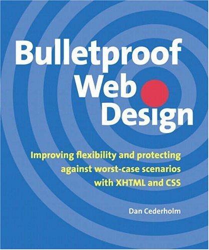 Bulletproof Web Design：Improving flexibility and protecting against worst-case scenarios with XHTML and CSS