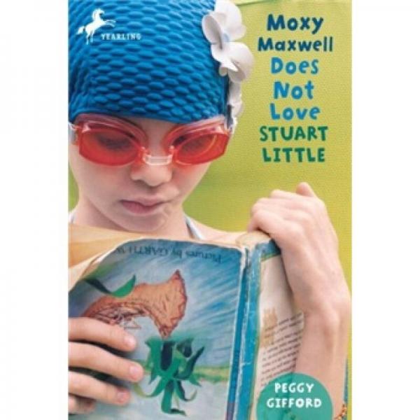 Moxy Maxwell Does Not Love Stuart Little
