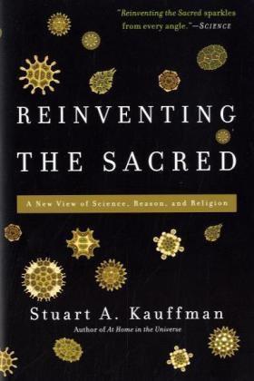 Reinventing the Sacred：A New View of Science, Reason, and Religion