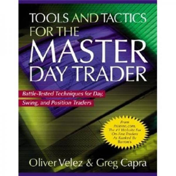 Tools and Tactics for the Master DayTrader：Tools and Tactics for the Master DayTrader